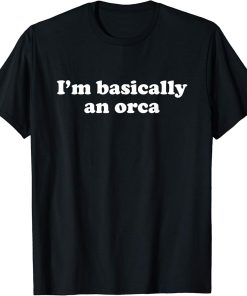 Funny Orca Gift for Boys Girls Men or Women T-Shirt