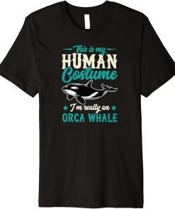 This Is My Human Costume I"m Really An Orca Whale Cute Premium T-Shirt